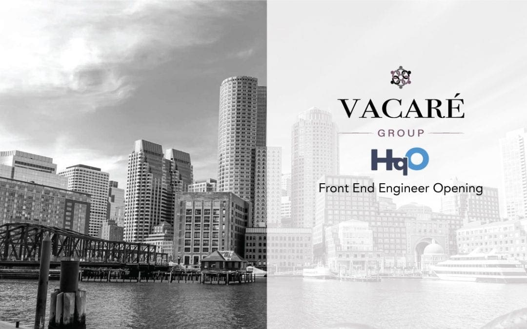 Front End Engineer Opening– Featured Job Posting from the Vacaré Group Boston